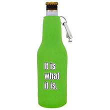 Load image into Gallery viewer, It Is What It Is Beer Bottle Coolie with Opener Attached