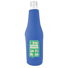 Load image into Gallery viewer, beer bottle koozie with i drink beer like its my job design