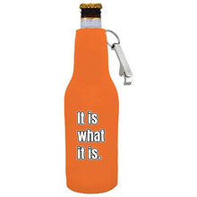 Load image into Gallery viewer, It Is What It Is Beer Bottle Coolie with Opener Attached
