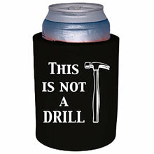 Load image into Gallery viewer, 12 oz this foam can koozie with this is not a drill design