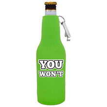 Load image into Gallery viewer, You Won't Beer Bottle Coolie with Opener Attached