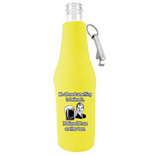 Load image into Gallery viewer, We All Need Something to Believe In. I Believe I'll Have Another Beer. Beer Bottle Coolie With Opener