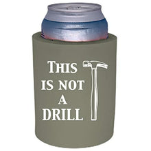 Load image into Gallery viewer, This is Not a Drill Thick Foam Can Coolie