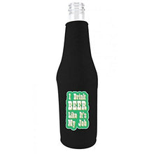 Load image into Gallery viewer, I Drink Beer Like It's My Job Beer Bottle Coolie