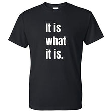 Load image into Gallery viewer, It is What It is Funny T Shirt
