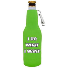 Load image into Gallery viewer, I Do What I Want Beer Bottle Coolie With Opener