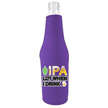 Load image into Gallery viewer, IPA Lot When I Drink Beer Bottle Coolie With Opener