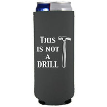 Load image into Gallery viewer, This is Not a Drill Slim Can Coolie