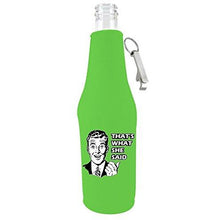 Load image into Gallery viewer, That's What She Said Bottle Coolie With Opener