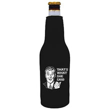 Load image into Gallery viewer, That's What She Said Bottle Coolie With Opener