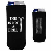 Load image into Gallery viewer, 12 oz slim magnetic can koozie with this is not a drill design 
