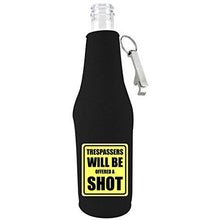 Load image into Gallery viewer, Black zipper beer bottle koozie with opener and trespassers will be offered a shot design