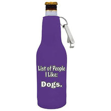 Load image into Gallery viewer, List of People I Like Dogs Beer Bottle Coolie with Opener Attached