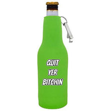 Load image into Gallery viewer, Quit Yer Bitchin Beer Bottle Coolie With Opener