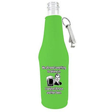 Load image into Gallery viewer, bright green zipper beer bottle koozie with opener and we all need something to believe in i believe ill have another beer