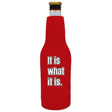 Load image into Gallery viewer, It Is What It Is Beer Bottle Coolie