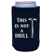 Load image into Gallery viewer, This is Not A Drill Can Coolie