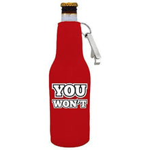 Load image into Gallery viewer, You Won't Beer Bottle Coolie with Opener Attached