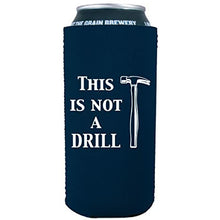 Load image into Gallery viewer, This is Not A Drill 16 oz. Can Coolie