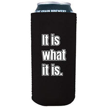 Load image into Gallery viewer, 16 oz can koozie with &quot;it is what it is&quot; funny text design
