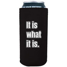 Load image into Gallery viewer, 16 oz can koozie with "it is what it is" funny text design