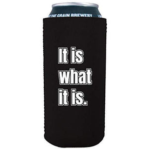 16 oz can koozie with "it is what it is" funny text design
