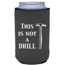 Load image into Gallery viewer, This is Not A Drill Can Coolie