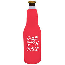 Load image into Gallery viewer, Dumb Bitch Juice Beer Bottle Coolie