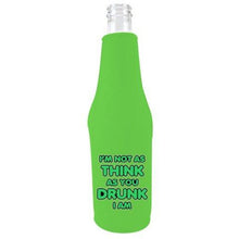 Load image into Gallery viewer, I'm Not as Think as You Drunk I Am Beer Bottle Coolie