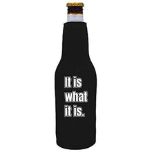 Load image into Gallery viewer, black beer bottle koozie with "it is what it is" funny text design