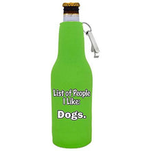 Load image into Gallery viewer, List of People I Like Dogs Beer Bottle Coolie with Opener Attached