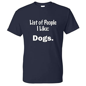 Coolie Junction List of People I Like: Dogs. Funny T Shirt