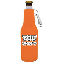 Load image into Gallery viewer, You Won't Beer Bottle Coolie with Opener Attached
