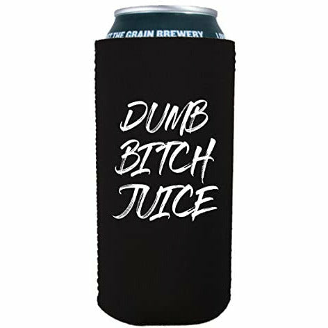 16 oz can koozie with dumb bitch juice design 