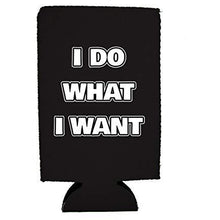 Load image into Gallery viewer, I Do What I Want 16 oz. Can Coolie