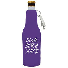 Load image into Gallery viewer, Dumb Bitch Juice Beer Bottle Coolie w/Opener Attached