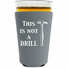 Load image into Gallery viewer, This is Not a Drill Pint Glass Coolie
