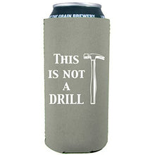 Load image into Gallery viewer, This is Not A Drill 16 oz. Can Coolie