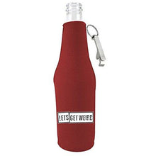 Load image into Gallery viewer, Lets Get Weird Beer Bottle Coolie With Opener