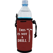 Load image into Gallery viewer, This is Not A Drill Water Bottle Coolie