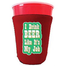 Load image into Gallery viewer, I Drink Beer Like It's My Job Party Cup Coolie