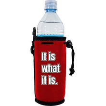 Load image into Gallery viewer, It Is What It Is Water Bottle Coolie