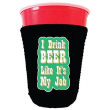 Load image into Gallery viewer, I Drink Beer Like It's My Job Party Cup Coolie