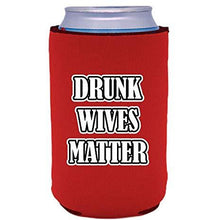 Load image into Gallery viewer, Drunk Wives Matter Can Coolie