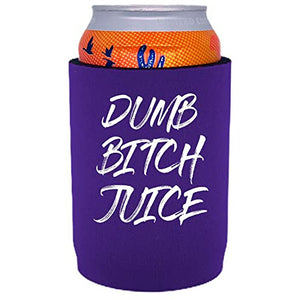 Dumb Bitch Juice Full Bottom Can Coolie