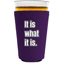 Load image into Gallery viewer, It Is What It Is Pint Glass Coolie