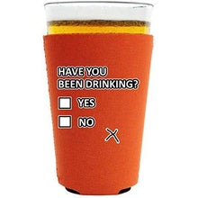 Load image into Gallery viewer, Have You Been Drinking? Pint Glass Coolie