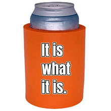 Load image into Gallery viewer, It Is What It Is Thick Foam "Old School" Can Coolie