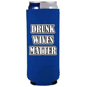Drunk Wives Matter Slim Can Coolie
