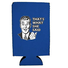 Load image into Gallery viewer, That's What She Said 16 oz. Can Coolie